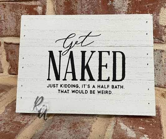 Get Naked 5x7" Sign